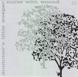 Nurse With Wound : Mummer's Little Weeper